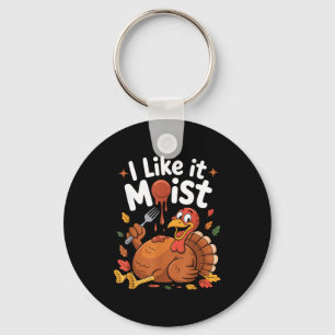 Funny Turkey I Like It Moist Thanksgiving Men Wome Keychain