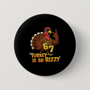 Funny Turkey Is So Rizzy Thanksgiving Meme 67 2 Inch Round Button