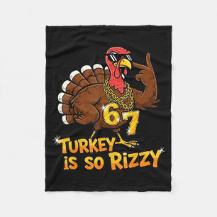 Funny Turkey Is So Rizzy Thanksgiving Meme 67  Fleece Blanket