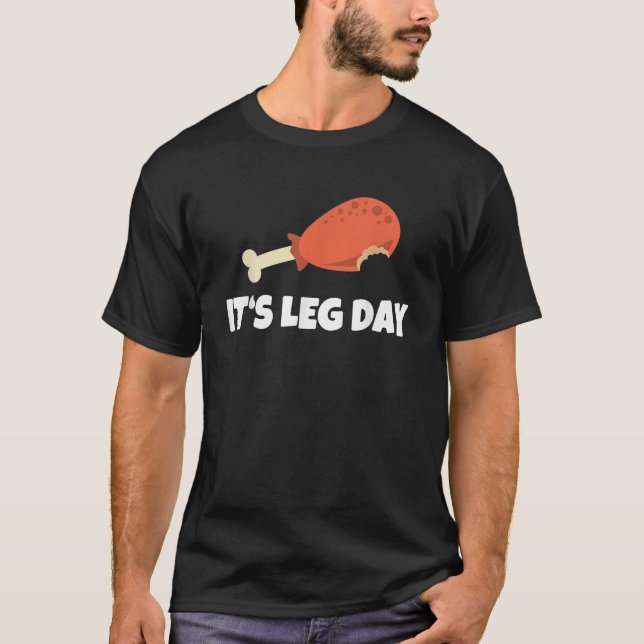 Funny Turkey It s Leg Day Thanksgiving Workout  T-Shirt (Front)