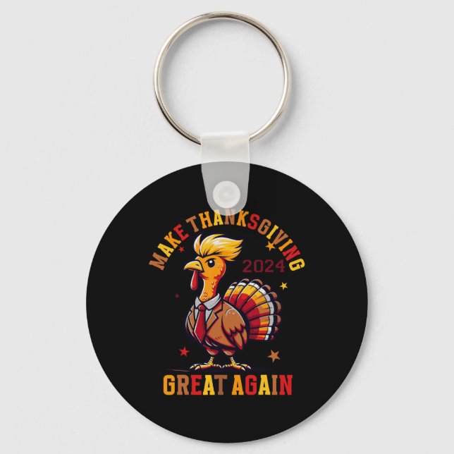 Funny Turkey Make Thanksgiving Great Again  Keychain (Front)