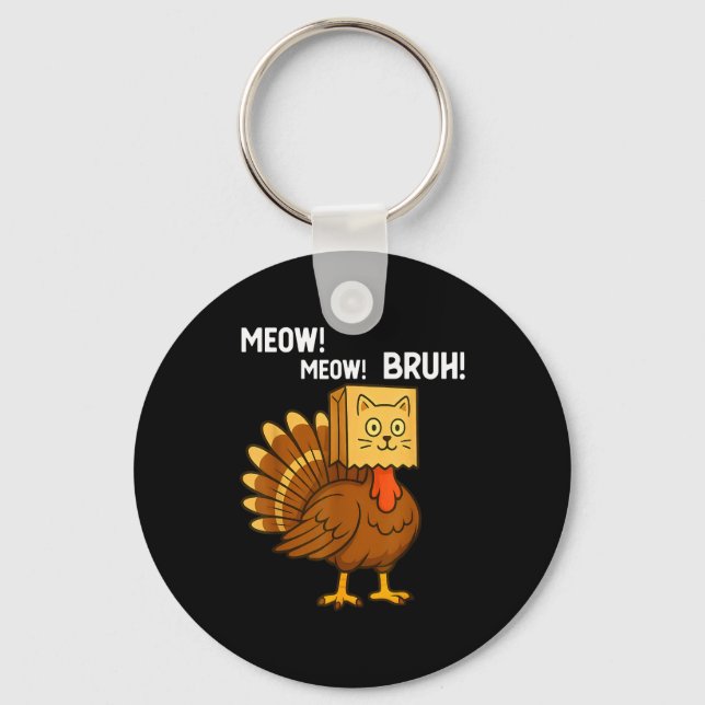 Funny Turkey Meow Thanksgiving Fake Cat Meow Bruh  Keychain (Front)
