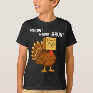 Funny Turkey Meow Thanksgiving Fake Cat Meow Bruh  T-Shirt