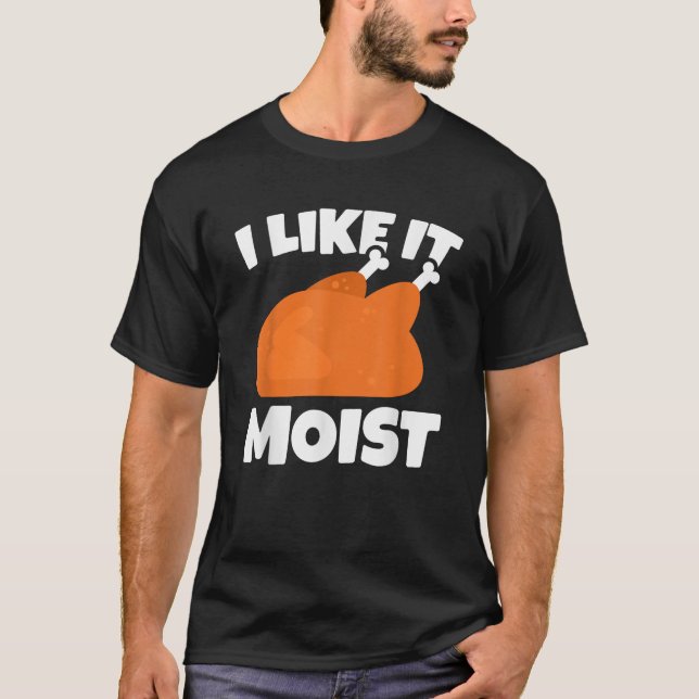 Funny Turkey Moist Quote Thanksgiving Men  T-Shirt (Front)