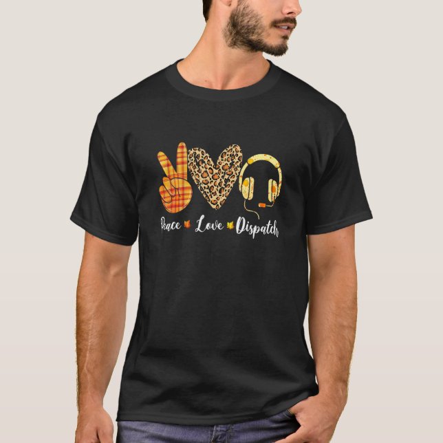 Funny Turkey Peace Love Dispatch Fall Thanksgiving T-Shirt (Front)