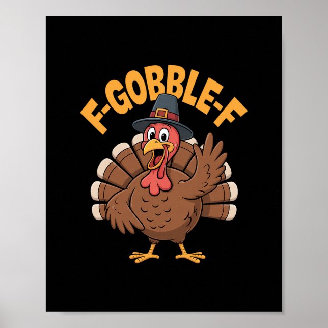 Funny Turkey Pilgrim Hat F Gobble F Thanksgiving  Poster (Front)