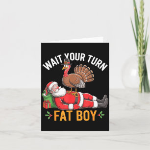Funny Turkey Santa Wait Your Turn Fat Boy Thanksgi Card