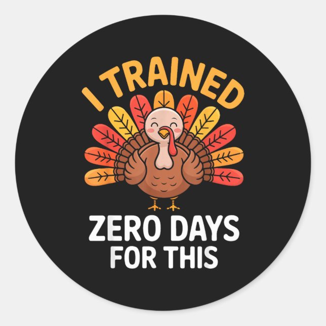 Funny Turkey Saying Thanksgiving Trot I Trained Ze Classic Round Sticker (Front)