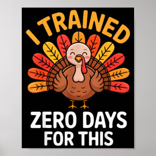 Funny Turkey Saying Thanksgiving Trot I Trained Ze Poster