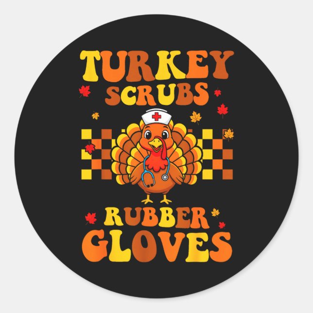 Funny Turkey Scrubs Rubber Gloves Thanksgiving Nur Classic Round Sticker (Front)