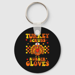Funny Turkey Scrubs Rubber Gloves Thanksgiving Nur Keychain