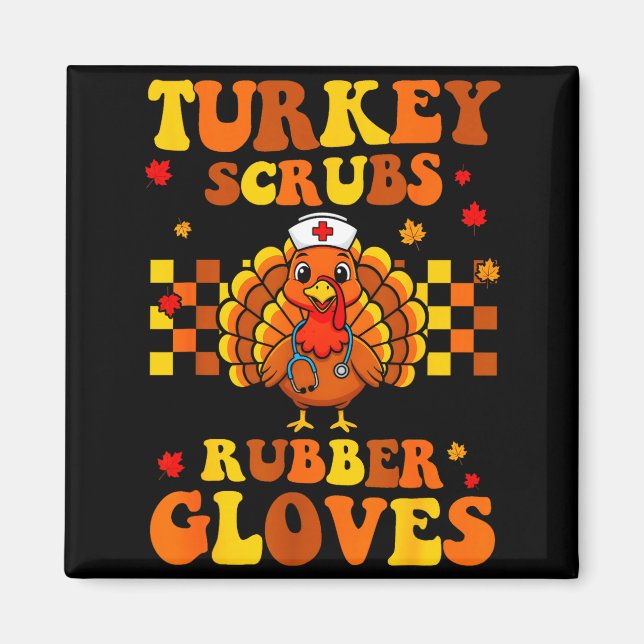 Funny Turkey Scrubs Rubber Gloves Thanksgiving Nur Magnet (Front)