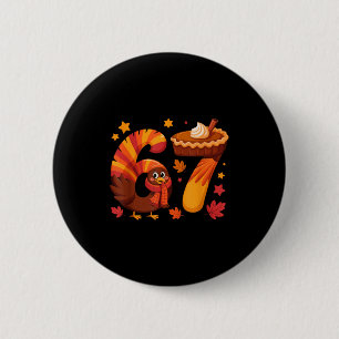 Funny Turkey Thanksgiving 67 Meme Six Seven  2 Inch Round Button