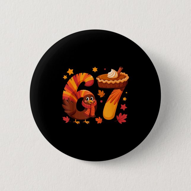 Funny Turkey Thanksgiving 67 Meme Six Seven  2 Inch Round Button (Front)