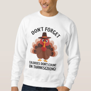 Funny Turkey Thanksgiving Humor Count Calories Sweatshirt