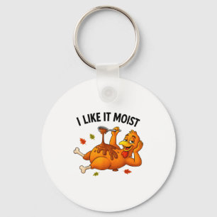 Funny Turkey Thanksgiving I Like It Moist Adult Wo Keychain