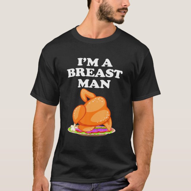 Funny Turkey Thanksgiving I'm A Breast Man Funny M T-Shirt (Front)
