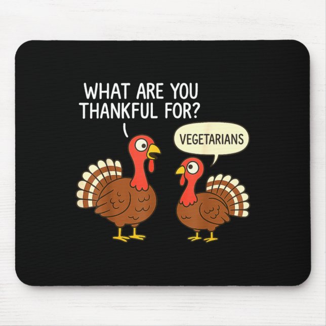 Funny Turkey Thanksgiving Thankful For Vegetarians Mouse Pad (Front)