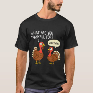 Funny Turkey Thanksgiving Thankful For Vegetarians T-Shirt