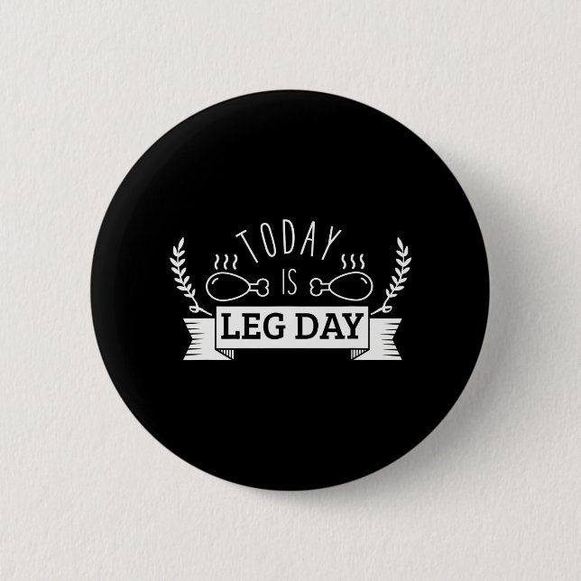 Funny Turkey Thanksgiving Today is Leg Day 2 Inch Round Button (Front)