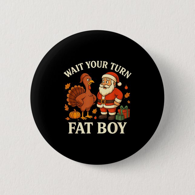 Funny Turkey Vs Santa Wait Your Turn Thanksgiving  2 Inch Round Button (Front)