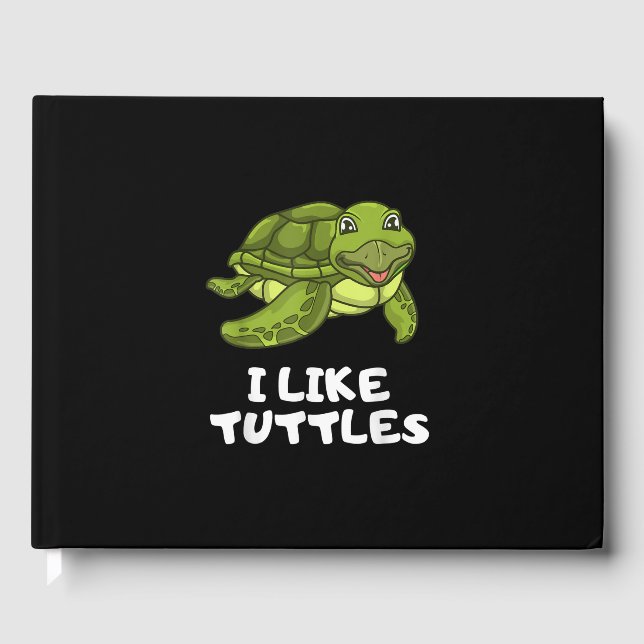Funny Turtle Clothing - Turtle Meme I Like Turtle Guest Book (Front)