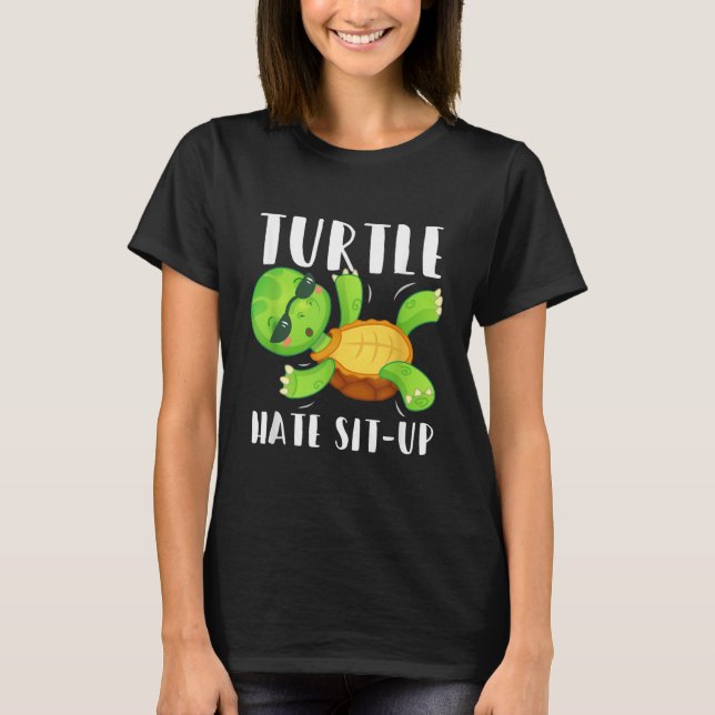 Funny Turtle Hate Sit-Up Gym Bodybuilding Workout T-Shirt (Front)