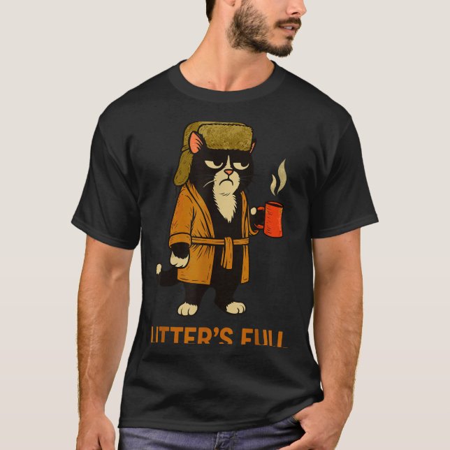 Funny Tuxedo Cat “litter’s Full” Coffee, Cat Parod T-Shirt (Front)