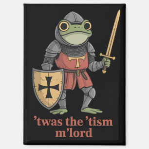 Funny T'was The 'Tism M'Lord Medieval Knight Frog  Magnet