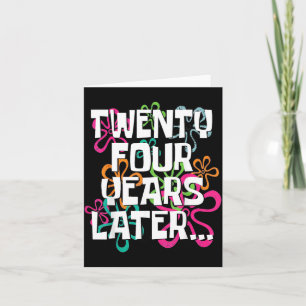 Funny Twenty Four Years Later Meme 24 Year Old Card