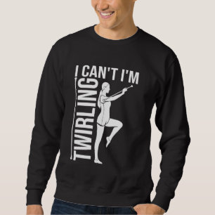 Funny Twirling For Baton Twirler Majorette Women G Sweatshirt