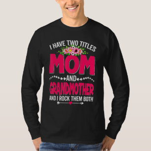 Funny Two Titles Mom And Grandmother Cute Flower M T-Shirt