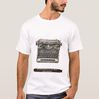 Funny Typewriter "No Backspace On Bad Decisions" T-Shirt