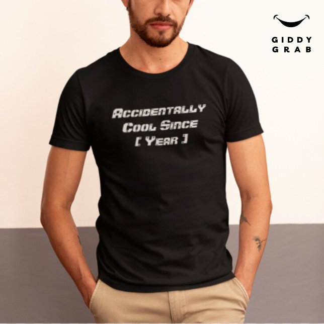 Funny Typography Accidentally Cool Since Custom T-Shirt (Creator Uploaded)