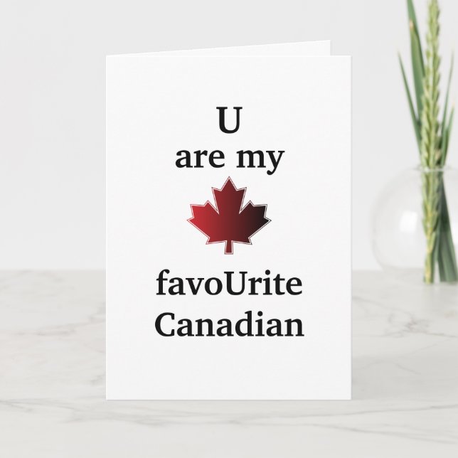 Funny 'U are my favoUrite Canadian' Valentine card (Front)