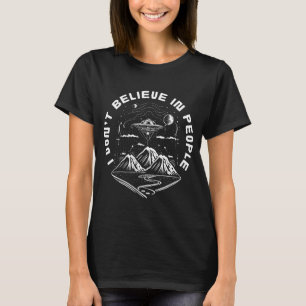 Funny UFO Aliens Believe People Quote T-Shirt