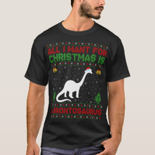 Funny Ugly All I Want For Christmas Is A Brontosau T-Shirt