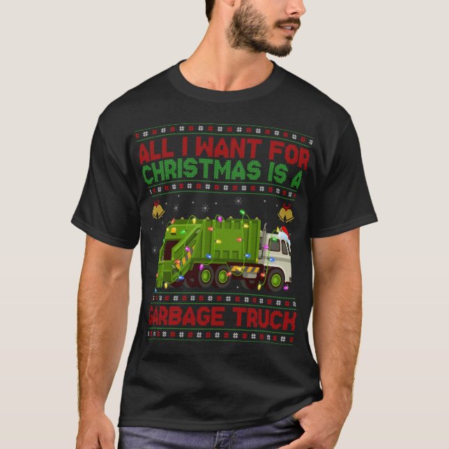 Funny Ugly All I Want For Christmas Is A Garbage T T-Shirt (Front)
