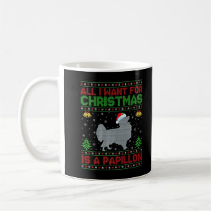 Funny Ugly All I Want For Christmas Is A Papillon Coffee Mug