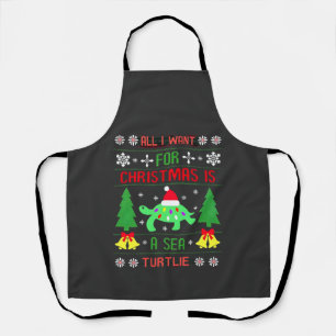 Funny Ugly All I Want For Christmas Is A Sea Turtl Apron