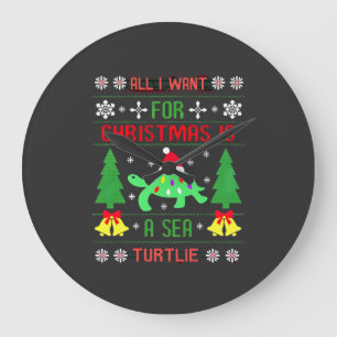 Funny Ugly All I Want For Christmas Is A Sea Turtl Large Clock