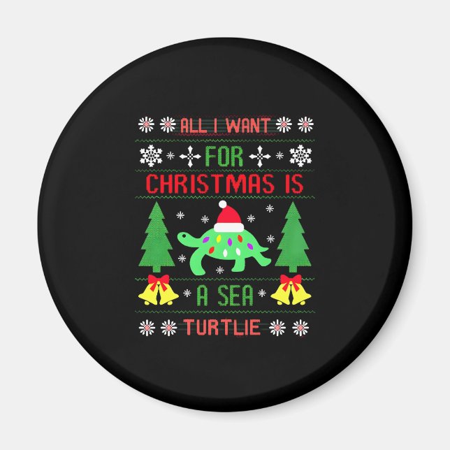 Funny Ugly All I Want For Christmas Is A Sea Turtl Magnet (Front)