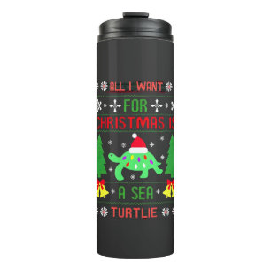 Funny Ugly All I Want For Christmas Is A Sea Turtl Thermal Tumbler