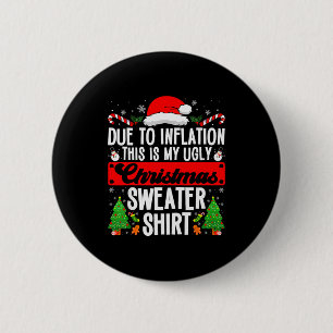 Funny Ugly Christmas Sweater Shirt Inflation Xmas 2 Inch Round Button