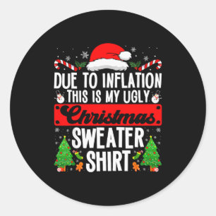 Funny Ugly Christmas Sweater Shirt Inflation Xmas  Classic Round Sticker