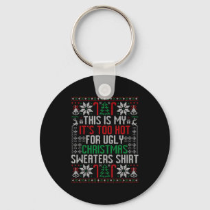 Funny Ugly Christmas Sweater Too Hot Men Teens Xma Keychain