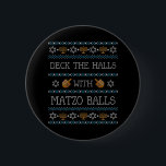 Funny Ugly Hanukkah Sweater Deck Halls Matzo 2 Inch Round Button<br><div class="desc">Funny Ugly Hanukkah Sweater Deck Halls Matzo</div>