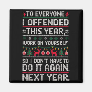 Funny Ugly Sweater To Everyone I Offended This Yea Magnet