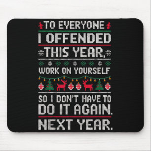 Funny Ugly Sweater To Everyone I Offended This Yea Mouse Pad