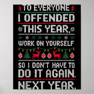 Funny Ugly Sweater To Everyone I Offended This Yea Poster